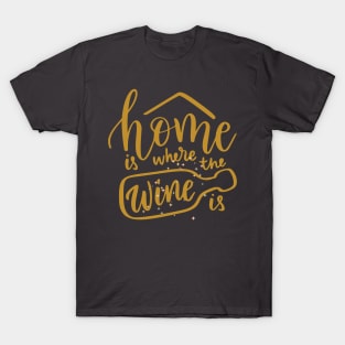 Home is where the wine is T-Shirt